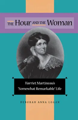L'heure et la femme : la vie quelque peu remarquable d'Harriet Martineau - The Hour and the Woman: Harriet Martineau's Somewhat Remarkable Life