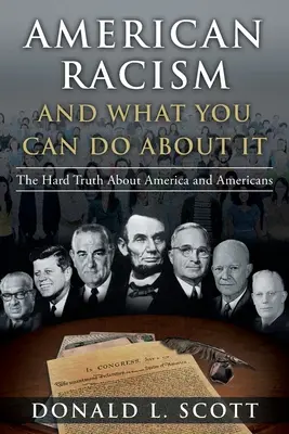 Le racisme américain et ce que vous pouvez faire : La dure vérité sur l'Amérique et les Américains - American Racism and What You Can Do About It: The Hard Truth About America and Americans