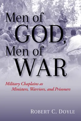Hommes de Dieu, hommes de guerre : les aumôniers militaires en tant que ministres, guerriers et prisonniers - Men of God, Men of War: Military Chaplains as Ministers, Warriors, and Prisoners