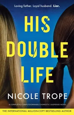 Sa double vie : Un roman à suspense domestique totalement indomptable - His Double Life: A completely unputdownable domestic suspense novel