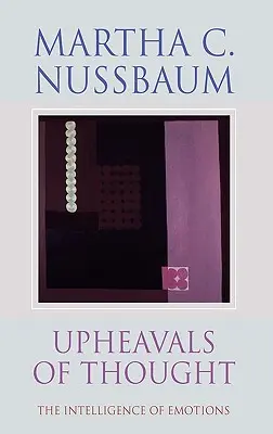 Les bouleversements de la pensée : L'intelligence des émotions - Upheavals of Thought: The Intelligence of Emotions