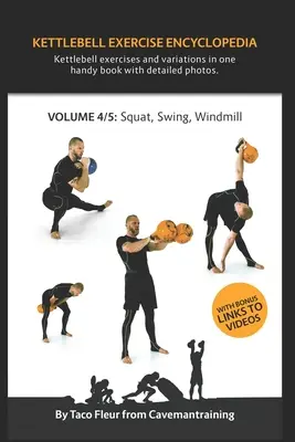 Encyclopédie des exercices Kettlebell VOL. 4 : Variations des exercices de kettlebell (squat, swing et windmill) - Kettlebell Exercise Encyclopedia VOL. 4: Kettlebell squat, swing, and windmill exercise variations