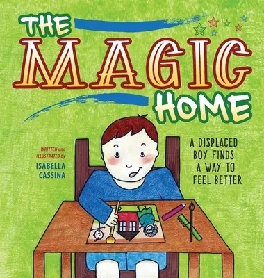 Le foyer magique : Un garçon déplacé trouve le moyen de se sentir mieux - The Magic Home: A Displaced Boy Finds a Way to Feel Better