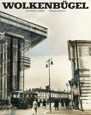 Wolkenbgel : El Lissitzky en tant qu'architecte - Wolkenbgel: El Lissitzky as Architect