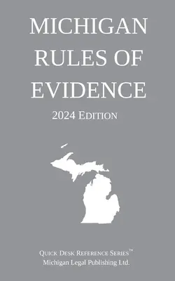 Règles de preuve du Michigan ; édition 2024 - Michigan Rules of Evidence; 2024 Edition