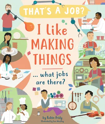 J'aime fabriquer des choses... Quels sont les métiers ? - I Like Making Things ... What Jobs Are There?