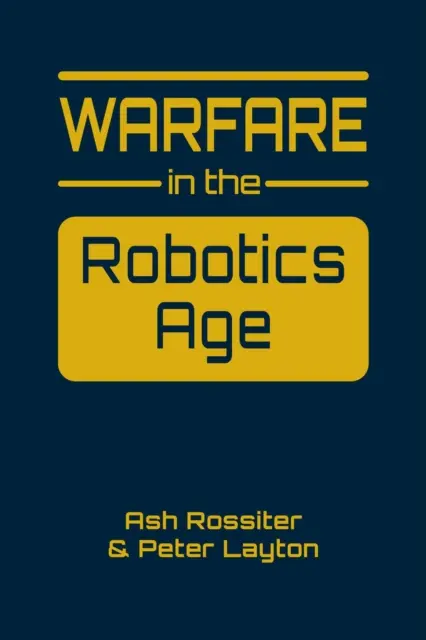 La guerre à l'ère de la robotique - Warfare in the Robotics Age