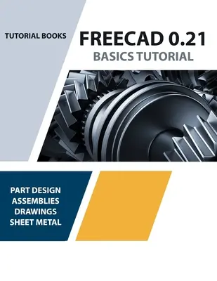 Tutoriel de base FreeCAD 0.21 (coloré) : Votre guide essentiel pour la modélisation et la conception en 3D - FreeCAD 0.21 Basics Tutorial (Colored): Your Essential Guide to 3D Modeling and Design