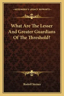 Quels sont les petits et grands gardiens du seuil ? - What Are The Lesser And Greater Guardians Of The Threshold?
