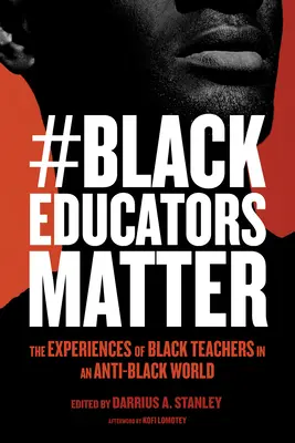 #Blackeducatorsmatter : Les expériences des enseignants noirs dans un monde anti-noir - #Blackeducatorsmatter: The Experiences of Black Teachers in an Anti-Black World