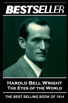 Harold Bell Wright - Les yeux du monde : Le best-seller de 1914 - Harold Bell Wright - The Eyes of the World: The Bestseller of 1914