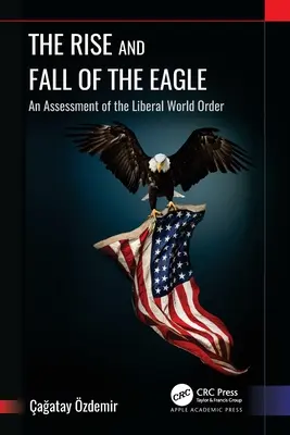 L'ascension et la chute de l'aigle : Une évaluation de l'ordre mondial libéral - The Rise and Fall of the Eagle: An Assessment of the Liberal World Order