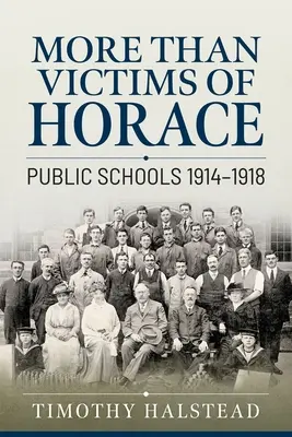 Plus que des victimes d'Horace : Les écoles publiques 1914-1918 - More Than Victims of Horace: Public Schools 1914-1918