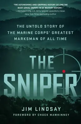 Le sniper : L'histoire inédite du plus grand tireur d'élite de tous les temps du corps des Marines - The Sniper: The Untold Story of the Marine Corps' Greatest Marksman of All Time