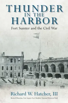 Le tonnerre dans le port : Fort Sumter et la guerre civile - Thunder in the Harbor: Fort Sumter and the Civil War