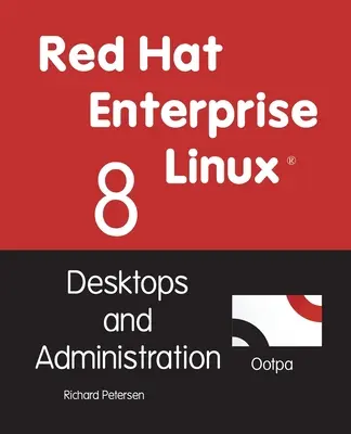 Red Hat Enterprise Linux 8 : Ordinateurs de bureau et administration - Red Hat Enterprise Linux 8: Desktops and Administration