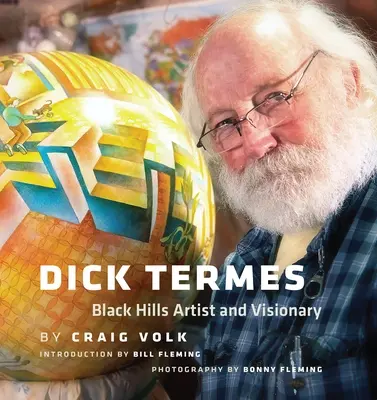 Dick Termes : Artiste et visionnaire des Black Hills - Dick Termes: Black Hills Artist and Visionary