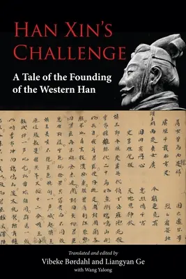 Le défi de Han Xin : L'histoire de la fondation des Han occidentaux - Han Xin's Challenge: A Tale of the Founding of the Western Han