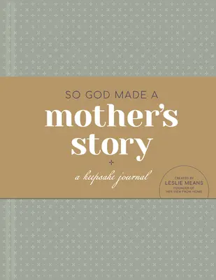 L'histoire d'une mère : Un journal souvenir - So God Made a Mother's Story: A Keepsake Journal
