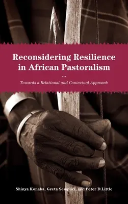 Reconsidérer la résilience dans le pastoralisme africain : Vers une approche relationnelle et contextuelle - Reconsidering Resilience in African Pastoralism: Towards a Relational and Contextual Approach