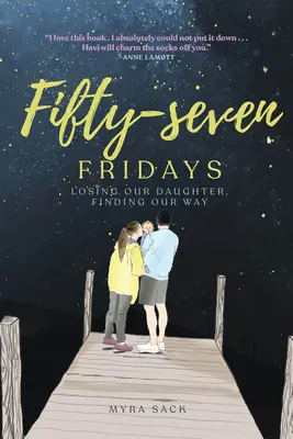 Cinquante-sept vendredis : Perdre sa fille, retrouver son chemin - Fifty-Seven Fridays: Losing Our Daughter, Finding Our Way