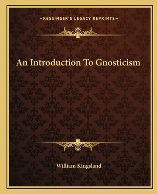 Introduction au gnosticisme - An Introduction To Gnosticism