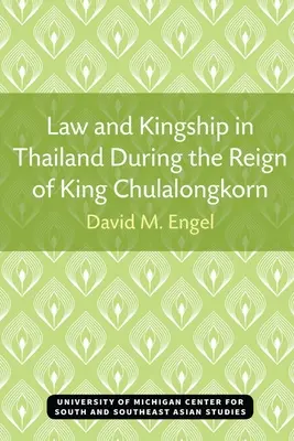 Droit et royauté en Thaïlande sous le règne du roi Chulalongkorn - Law and Kingship in Thailand During the Reign of King Chulalongkorn