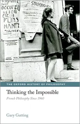 Penser l'impossible : La philosophie française depuis 1960 - Thinking the Impossible: French Philosophy Since 1960