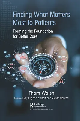 Trouver ce qui compte le plus pour les patients : Former les bases d'une meilleure prise en charge - Finding What Matters Most to Patients: Forming the Foundation for Better Care