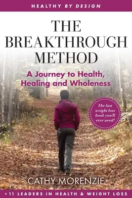 La méthode Breakthrough : Votre chemin guidé vers la perte de poids, à la manière de Dieu - Le dernier livre sur la perte de poids dont vous aurez besoin. - The Breakthrough Method: Your Guided Path to Weight Loss, God's Way - The Last Weight Loss Book You'll Ever Need