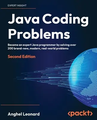 Problèmes de codage Java - Deuxième édition : Devenez un expert en programmation Java en résolvant plus de 200 problèmes inédits, modernes et concrets. - Java Coding Problems - Second Edition: Become an expert Java programmer by solving over 200 brand-new, modern, real-world problems