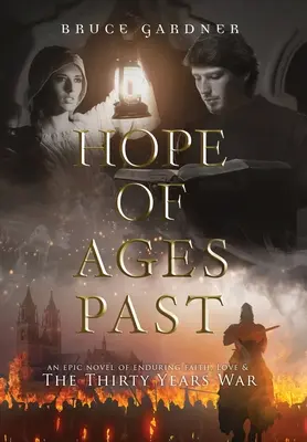 L'espoir des temps passés : Un roman épique sur la foi, l'amour et la guerre de trente ans - Hope of Ages Past: An Epic Novel of Faith, Love, and the Thirty Years War