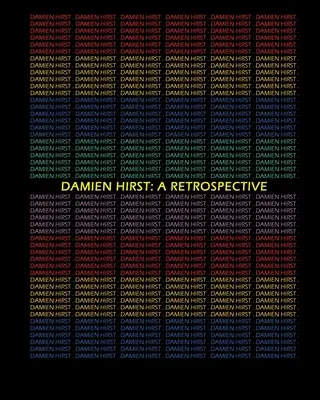 Damien Hirst : Une rétrospective - Damien Hirst: A Retrospective