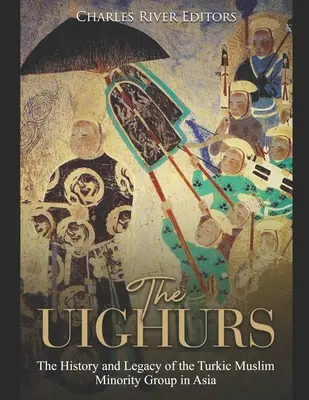 Les Ouïghours : L'histoire et l'héritage de la minorité musulmane turque en Asie - The Uighurs: The History and Legacy of the Turkic Muslim Minority Group in Asia