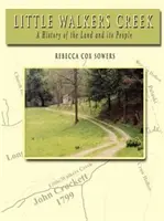 Little Walkers Creek - Une histoire de la terre et de ses habitants - Little Walkers Creek - A History of the Land and Its People