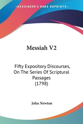 Messie V2 : Cinquante discours expositoires, sur la série des passages bibliques - Messiah V2: Fifty Expository Discourses, On The Series Of Scriptural Passages