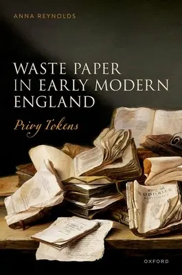 Les déchets de papier dans l'Angleterre du début des temps modernes : Les jetons privés - Waste Paper in Early Modern England: Privy Tokens