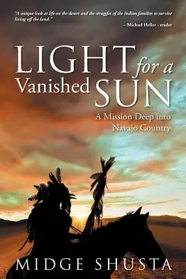 Lumière pour un soleil disparu : Une mission au cœur du pays Navajo - Light for a Vanished Sun: A Mission Deep into Navajo Country