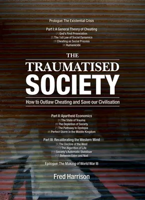 La société traumatisée : comment interdire la tricherie et sauver notre civilisation - The Traumatised Society: How to Outlaw Cheating and Save Our Civilisation