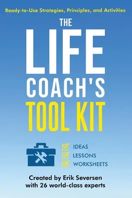 La boîte à outils du coach de vie : Stratégies, principes et activités prêts à l'emploi - The Life Coach's Tool Kit: Ready-to-Use Strategies, Principles, and Activities