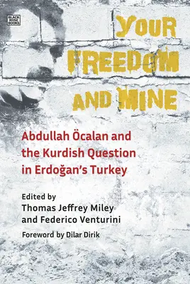 Votre liberté et la mienne : Abdullah Ocalan et la question kurde dans la Turquie d'Erdogan - Your Freedom and Mine: Abdullah Ocalan and the Kurdish Question in Erdogan's Turkey