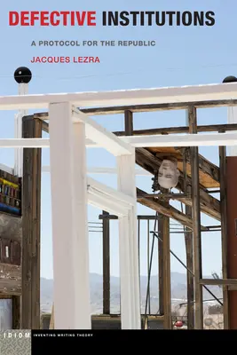 Les institutions défectueuses : Un protocole pour la République - Defective Institutions: A Protocol for the Republic