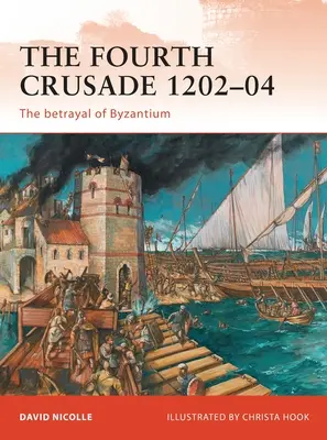 La quatrième croisade 1202-04 : La trahison de Byzance - The Fourth Crusade 1202-04: The Betrayal of Byzantium