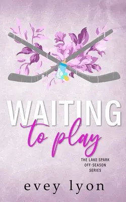 En attendant de jouer : Une petite ville secrète, une romance de hockey de grossesse - Waiting to Play: A Small Town Secret Pregnancy Hockey Romance