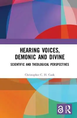 Entendre des voix, démoniaques et divines : Perspectives scientifiques et théologiques - Hearing Voices, Demonic and Divine: Scientific and Theological Perspectives