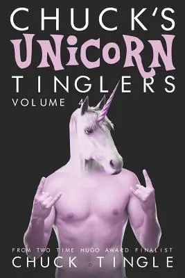 Chuck's Unicorn Tinglers : Volume 4 - Chuck's Unicorn Tinglers: Volume 4