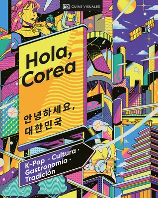 Hola, Corea (Bonjour, Corée du Sud) : K-Pop - Cultura - Gastronoma - Tradicin - Hola, Corea (Hello, South Korea): K-Pop - Cultura - Gastronoma - Tradicin