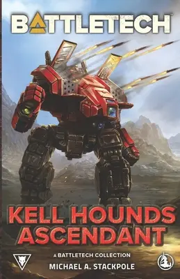 BattleTech : Kell Hounds Ascendant : Une collection BattleTech - BattleTech: Kell Hounds Ascendant: A BattleTech Collection