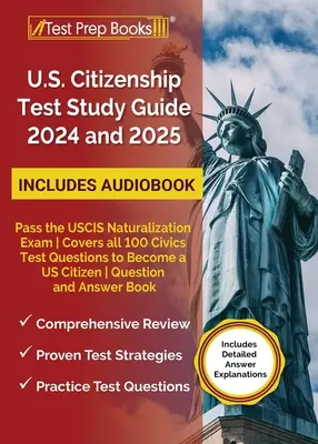 Guide d'étude du test de citoyenneté américaine 2024 et 2025 : Réussir l'examen de naturalisation de l'USCIS Couvre les 100 questions du test d'éducation civique pour devenir citoyen américain Question... - US Citizenship Test Study Guide 2024 and 2025: Pass the USCIS Naturalization Exam Covers all 100 Civics Test Questions to Become a US Citizen Question