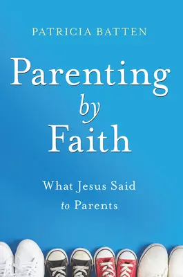 L'art d'être parent par la foi - Parenting by Faith